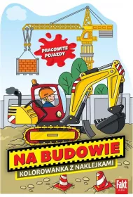 Na Budowie. Kolorowanka z naklejkami
