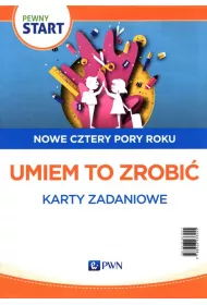 Pewny start. Nowe cztery pory roku. Umiem to zrobi�. Karty zadaniowe