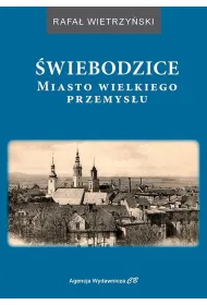 �wiebodzice. Miasto wielkiego przemys�u
