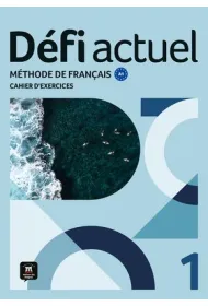 Defi Actuel 1. Zeszyt �wicze� ucznia. J�zyk francuski dla m�odzie�y i doros�ych. Poziom A1