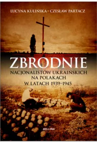 Zbrodnie nacjonalist�w ukrai�skich na Polakach w latach 1939-1945. Ludob�jstwo niepot�pione