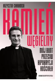 Kamie� w�gielny. M�j bunt przeciw hipokryzji Ko�cio�a