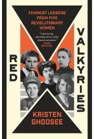 Red Valkyries. Feminist Lessons From Five Revolutionary Women