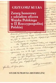 Zatarg honorowy z udzia�em oficera Wojska Polskiego w II Rzeczypospolitej Polskiej. Studium prawno-historyczne