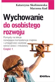 Wychowanie do osobistego rozwoju. Cz�� 1