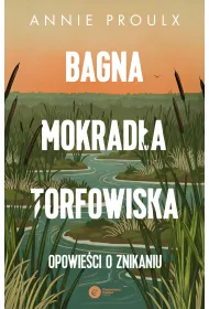 Bagna, mokrad�a, torfowiska. Opowie�ci o znikaniu