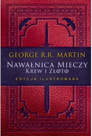 Krew i z�oto. Nawa�nica mieczy. Cz�� 2. Pie�� Lodu i Ognia. Tom 3. Edycja ilustrowana