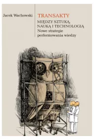 eBook Transakty Midzy sztuk nauk i technologi Nowe strategie performowania wiedzy pdf mobi epub