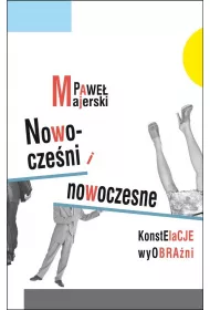 Nowocze�ni i nowoczesne. Konstelacje wyobra�ni