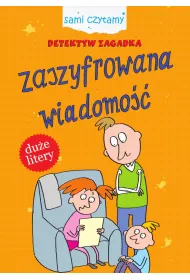 Sami czytamy. Detektyw Zagadka. Zaszyfrowana wiadomo��