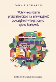 Wp�yw ekosystemu przedsi�biorczo�ci na innowacyjno�� przedsi�biorstw logistycznych regionu Ma�opolski