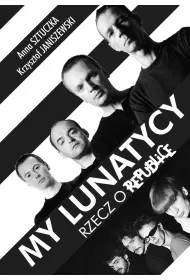 My Lunatycy Czyli Rzecz O Republice