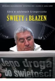 �wi�ty i b�azen. Jego droga do �wi�to�ci. Ostatnie dni i s�owa o. Jana G�ry