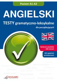 Angielski. Testy gramatyczno leksykalne dla pocztkujcych