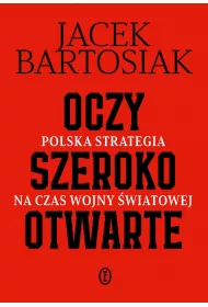 Oczy szeroko otwarte. Polska strategia na czas wojny wiatowej
