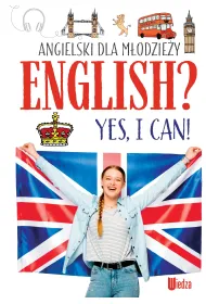 English? Yes, I can! Angielski dla m�odzie�y
