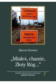 ,,Mia�e�, chamie ,Z�oty R�g...". Wyb�r artyku��w z portalu "Magna Polonia"