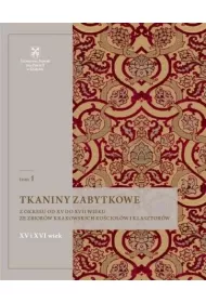 Tkaniny zabytkowe z okresu od XV do XVII wieku ze zbior�w krakowskich ko�cio��w i klasztor�w. XV i XVI wiek. Tom 1