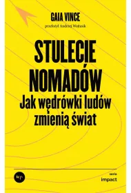Stulecie nomad�w. Jak w�dr�wki lud�w zmieniaj� �wiat