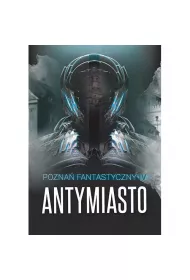 Pozna� Fantastyczny ANTYMIASTO