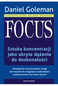 Focus. Sztuka koncentracji jako ukryte d��enie do doskona�o�ci