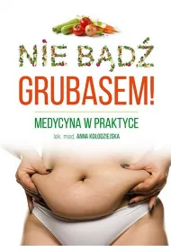 Nie b�d� grubasem! Medycyna w praktyce