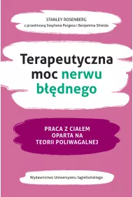 Terapeutyczna moc nerwu b��dnego. Praca z cia�em oparta na teorii poliwagalnej