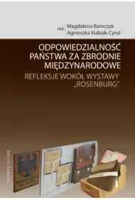 Odpowiedzialno�� pa�stwa za zbrodnie mi�dzynarodowe. Refleksje wok� wystawy `Rosenburg`