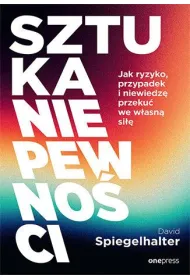 Sztuka niepewno�ci. Jak ryzyko, przypadek i niewiedz� przeku� we w�asn� si��