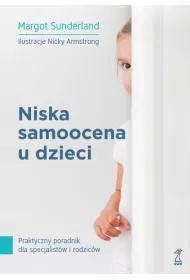 Niska samoocena u dzieci praktyczny poradnik dla specjalist�w i rodzic�w