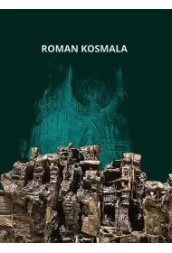 Roman Kosmala. Pozna�ski rze�biarz, malarz i rysownik