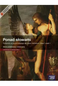 Ponad s�owami 1. Cz�� 1. Podr�cznik do j�zyka polskiego dla liceum og�lnokszta�c�cego i technikum. Zakres podstawowy i rozszerzony