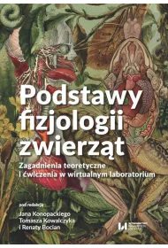 Podstawy fizjologii zwierz�t. Zagadnienia teoretyczne i �wiczenia w wirtualnym laboratorium