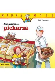 M�dra Mysz. Mam przyjaciela piekarza