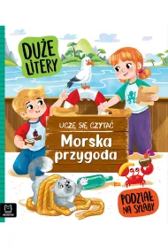 Ucz� si� czyta�. Du�e litery. Podzia� na sylaby. Morska przygoda