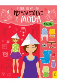 Przyjaci�ki i moda. Projektuj� wn�trza