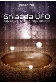 Gniazda UFO mistyka nauka i symbolizm krgw zboowych