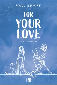 For Your Love. Seria Thin Ice Games. Tom 3