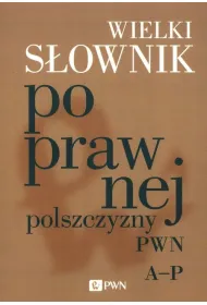 Wielki s�ownik poprawnej polszczyzny PWN A-P