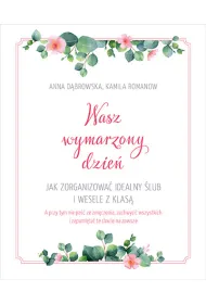 Wasz wymarzony dzie�. Jak zorganizowa� idealny �lub i wesele z klas�