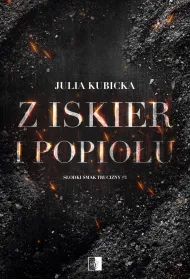 Z iskier i popio��w. Seria S�odki smak trucizny. Tom 3