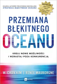 Przemiana b��kitnego oceanu. Buduj pewno�� siebie, kreuj nowe mo�liwo�ci i wzrastaj poza konkurencj�