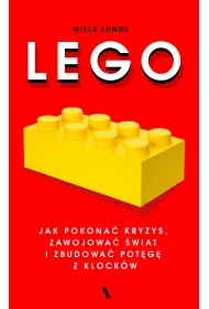 Lego. Jak pokona� kryzys, zawojowa� �wiat i zbudowa� pot�g� z klock�w