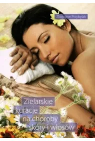 Zielarskie kuracje na choroby sk�ry i w�os�w