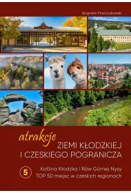 Atrakcje Ziemi K�odzkiej i czeskiego pogranicza Kotlina K�odzka i R�w G�rnej Nysy. Top 50 miejsc w czeskich regionach  5