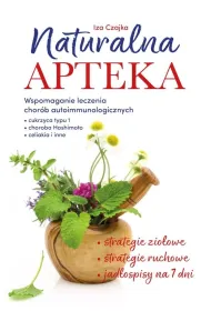Naturalna apteka. Wspomaganie leczenia chor�b autoimmunologicznych