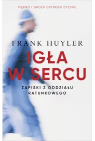 Ig�a w sercu. Zapiski z oddzia�u ratunkowego