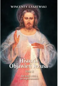 Od Avili 1559 r. do wsp�czesno�ci. Historia Objawie� Jezusa. Tom 2