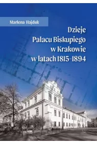 Dzieje Pa�acu Biskupiego w Krakowie w latach 1815-1894