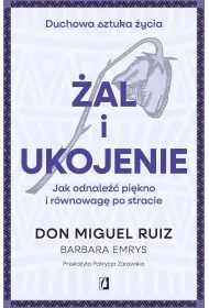 �al i ukojenie. Jak odnale�� pi�kno i r�wnowag� po stracie